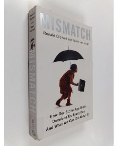 Kirjailijan Ronald Giphart käytetty kirja Mismatch : how our Stone Age brain deceives us every day (and what we can do about it)