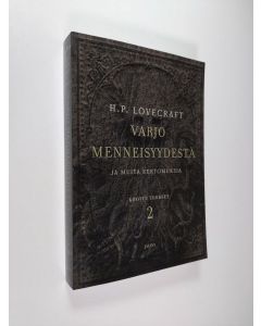 Kirjailijan H. P. Lovecraft uusi kirja Varjo menneisyydestä ja muita kertomuksia - Lovecraftin kootut teokset 2 (UUSI)