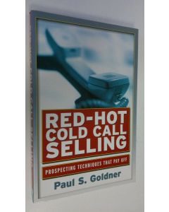 Kirjailijan Paul S. Goldner käytetty kirja Red-hot Cold Call Selling (ERINOMAINEN)