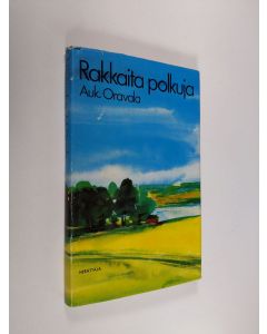 Kirjailijan Aukusti Oravala käytetty kirja Rakkaita polkuja