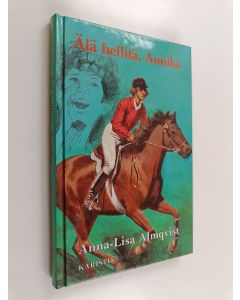 Kirjailijan Anna-Lisa Almqvist käytetty kirja Älä hellitä, Annika