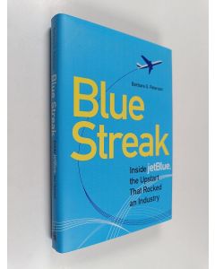 Kirjailijan Barbara Sturken Peterson käytetty kirja Bluestreak - Inside JetBlue, the Upstart that Rocked an Industry
