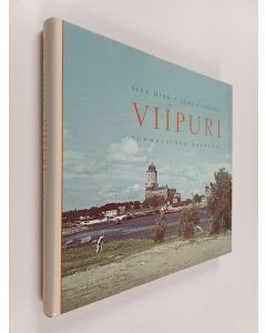 Kirjailijan Sven Hirn & Juha Lankinen käytetty kirja Viipuri : suomalainen kaupunki