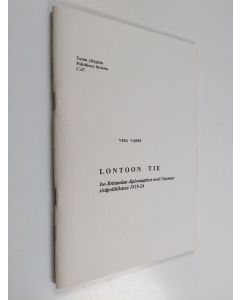 Kirjailijan Vesa Vares käytetty teos Lontoon tie : Iso-Britannian diplomaattien rooli Suomen sisäpolitiikassa 1919-24