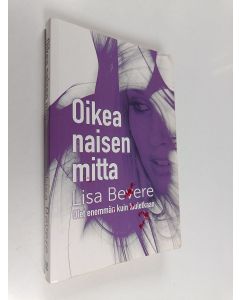 Kirjailijan Lisa Bevere käytetty kirja Oikea naisen mitta : olet enemmän kuin luuletkaan