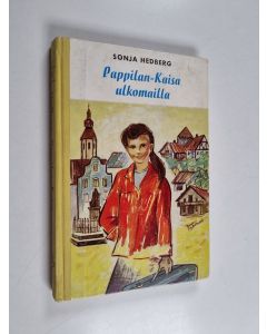 Kirjailijan Sonja Hedberg käytetty kirja Pappilan-Kaisa ulkomailla : kirja tytöille ja pojille