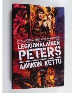 Kirjailijan Kyösti ym. Pietiläinen käytetty kirja Legioonalainen Peters : aavikon kettu