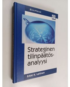 Kirjailijan Erkki K. Laitinen käytetty kirja Strateginen tilinpäätösanalyysi : perinteisestä analyysistä yrityksen arvon määrittämiseen