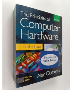 Kirjailijan Alan Clements käytetty kirja The principles of computer hardware