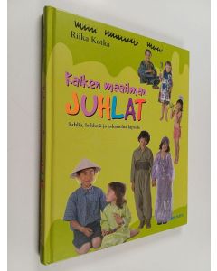 Kirjailijan Riika Kotka käytetty kirja Kaiken maailman juhlat : juhlia, leikkejä ja askartelua lapsille