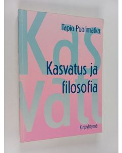 Kirjailijan Tapio Puolimatka käytetty kirja Kasvatus ja filosofia
