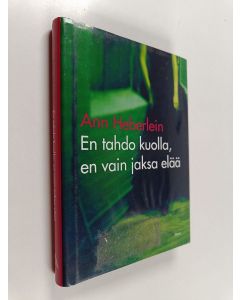 Kirjailijan Ann Heberlein käytetty kirja En tahdo kuolla, en vain jaksa elää