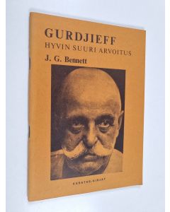 Kirjailijan John Godolphin Bennett käytetty teos Gurdjieff, hyvin suuri arvoitus : kolme J. G. Bennettin luentoa