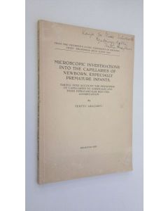 Kirjailijan Terttu Arajärvi käytetty kirja Microscopic investigations into the capillaries of newborn, especially premature infants, taking into account the sensitivity of capillaries to adrenalin and their intravascular red cell aggregation