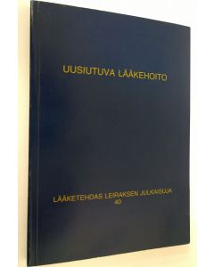 käytetty kirja Lääketehdas Leiraksen julkaisuja 40 : Uusiutuva lääkehoito