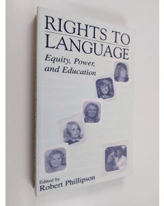 käytetty kirja Rights to language : equity, power, and education : celebrating the 60th birthday of Tove Skutnabb-Kangas