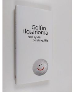 Kirjailijan Seppo Palminen käytetty kirja Golfin ilosanoma : 100 syytä pelata golfia (ERINOMAINEN)