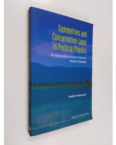 Kirjailijan Stephen Haywood käytetty kirja Symmetries and Conservation Laws in Particle Physics : an introduction to group theory for particle physicists