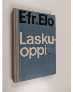 Kirjailijan Elfraim Elo käytetty kirja Laskuoppi etupäässä oppikouluja varten (+Tuloskirja)