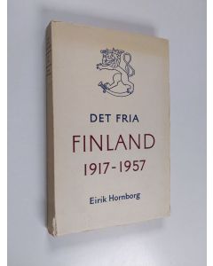 Kirjailijan Eirik Hornborg käytetty kirja Det fria Finland : en återblick på de fyra årdiondena 1917-1957