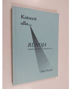 Kirjailijan Aimo Pyysalo käytetty kirja Katseesi alla... : runoja uskosta, kodista, isänmaasta