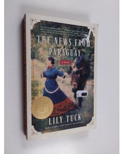 Kirjailijan Lily Tuck käytetty kirja The News from Paraguay - A Novel