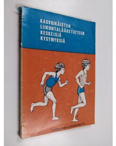 käytetty kirja Kasvuikäisten liikuntalääketieteen keskeisiä kysymyksiä