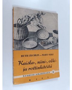 Kirjailijan Mary Olki & Ruth Zechlin käytetty kirja Kaisla-, niini-, ja olki- ja rottinkitöitä