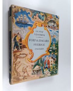 Kirjailijan Gustaf Näsström käytetty kirja Forna dagars sverige, 3 : kulturhistorisk bilderbok om frihetstid och gustaviansk tid