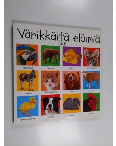 Kirjailijan Roger Priddy käytetty kirja Värikkäitä eläimiä