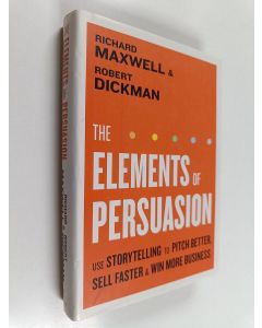 Kirjailijan Richard Maxwell käytetty kirja Elements of persuasion : use storytelling to pitch better, sell faster & win more business