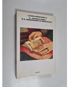 Kirjailijan Laura Mancinelli käytetty kirja Il signor Zero e il manoscritto medievale