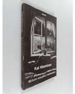 Kirjailijan Kai Nieminen käytetty kirja Milloin missäkin hahmossa : runoja