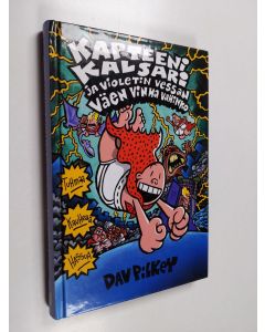 Kirjailijan Dav Pilkey käytetty kirja Kapteeni Kalsari ja violetin vessan väen vinha vahinko