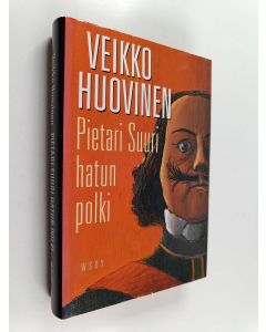 Kirjailijan Veikko Huovinen käytetty kirja Pietari Suuri hatun polki