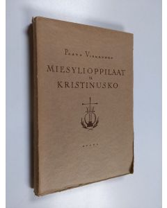 Kirjailijan Paavo Virkkunen käytetty kirja Miesylioppilaat ja kristinusko