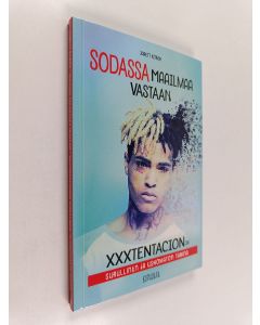 Kirjailijan Jarett Kobek käytetty kirja Sodassa maailmaa vastaan : XXXTentacionin surullinen ja uskomaton tarina