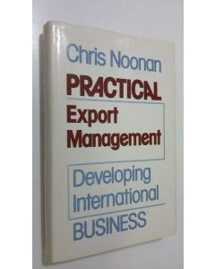 Kirjailijan Chris J. Noonan käytetty kirja Practical export Management
