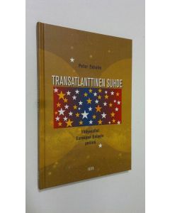 Kirjailijan Peter Ekholm käytetty kirja Transatlanttinen suhde : Yhdysvallat Euroopan unionin peilinä