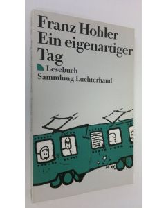 Kirjailijan Franz Hohler käytetty kirja Ein eigenartiger Tag : Lesebuch (ERINOMAINEN)