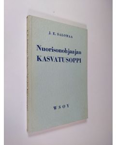 Kirjailijan J. E. Salomaa käytetty kirja Nuorisonohjaajan kasvatusoppi