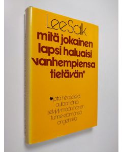 Kirjailijan Lee Salk käytetty kirja Mitä jokainen lapsi haluaisi vanhempiensa tietävän jotta he osaisivat auttaa häntä tunne-elämän ongelmissa