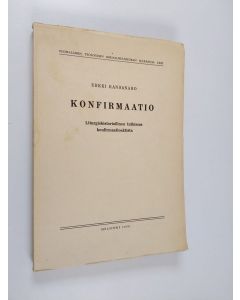 Kirjailijan Erkki Kansanaho käytetty kirja Konfirmaatio : liturgishistoriallinen tutkimus konfirmaatioaktista