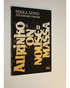 Kirjailijan Pekka Leino käytetty kirja Aurinko on nousemassa : aforistisia runoja