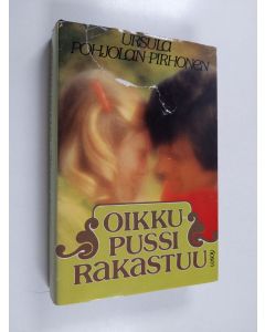 Kirjailijan Ursula Pohjolan-Pirhonen käytetty kirja Oikkupussi rakastuu