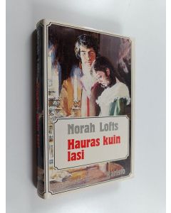 Kirjailijan Norah Lofts käytetty kirja Hauras kuin lasi