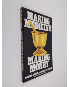 Kirjailijan Donald Drake & Marian Uhlman käytetty kirja Making Medicine, Making Money