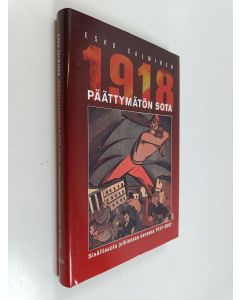 Kirjailijan Esko Salminen käytetty kirja Päättymätön sota 1918 : sisällissota julkisessa sanassa 1917-2007