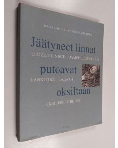 Kirjailijan Raisa Lardot käytetty kirja Jäätyneet linnut putoavat oksiltaan = Däized linud lanktoba oksilpei = Zamerzsie pticy padaût s vetok