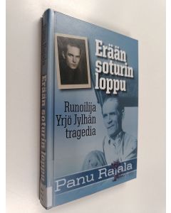 Kirjailijan Panu Rajala käytetty kirja Erään soturin loppu : runoilija Yrjö Jylhän tragedia - Runoilija Yrjö Jylhän tragedia